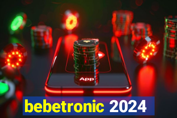 bebetronic 2024